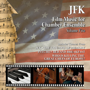 JFK: Film Music For Chamber Ensemble Vol. 5