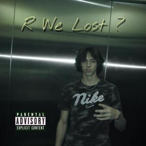 R We Lost ? (Explicit)