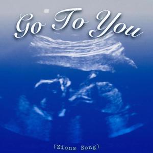 Go To You (Zions Song)