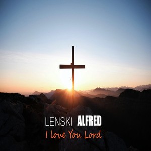 I Love You Lord(feat. Siyanqoba Mthethwa, Sebastian Gilchrist & Oscar Seaton)