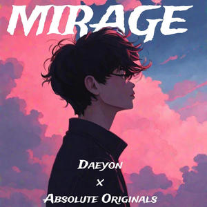 MIRAGE-DAEYON X ABSOLUTE (feat. Daeyon)