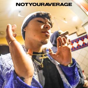 NOTYOURAVERAGE (Explicit)
