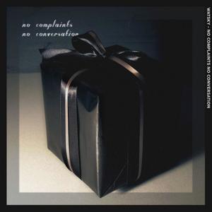 No Complaints No Conversation (Explicit)