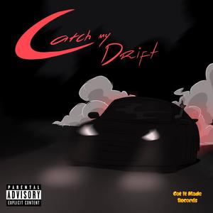 Catch My Drift (Explicit)