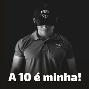 A 10 É MINHA