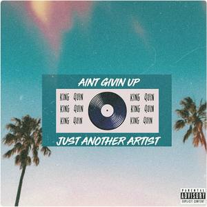 Ain't Givin' Up / Just Another Artist (Explicit)