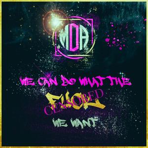 We can do what the **** we want (Explicit)