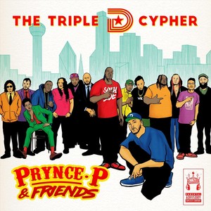 Prynce P - The Triple D Cypher (feat. Big Tuck, Mr. Pookie, Headkrack, Rakim Al-Jabbaar, Keynote, Alsace Carcione, Eclipse Darkness, Teleoso, Microphone Lewis, Motian, Ritchy Flo, Iq Muzic & Bobby Fisha) (Explicit)