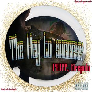 The Key to success (feat. Drepolo) (Explicit)