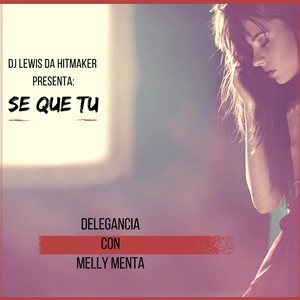 Se Que Tu (feat. Delegancia & Melly Menta)