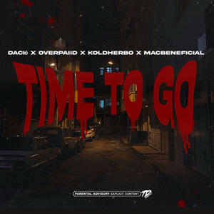 Time To Go (feat. Dació, Overpaiid & MacBeneficial) [Explicit]