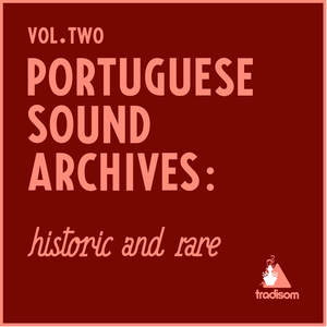 Portuguese Sound Archives: Historic And Rare (Vol. 2)