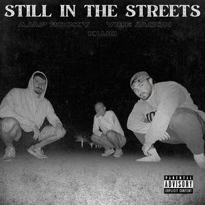 Still In The Streets (feat. AJAP Rocky & Vibe Jadon) [Explicit]