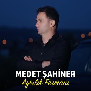 Medet Şahiner - Ayrılık Fermanı (feat. Medet Şahiner)