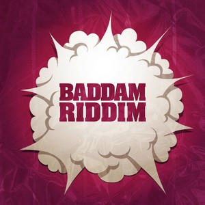 Baddam Riddim (Explicit)