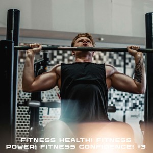 Fitness Health! Fitness Power! Fitness Confidence! #3