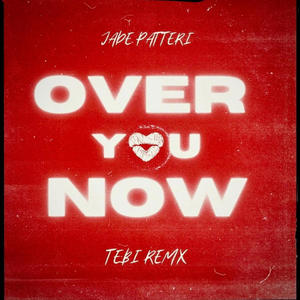 Over You Now (Tebi Remix)