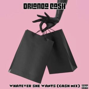 Whatever She Wants (CashMix) [Explicit]