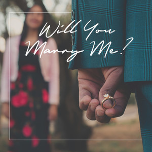 Will You Marry Me?