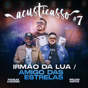 Irmão da Lua / Amigo das Estrelas (Acusticasso #7)