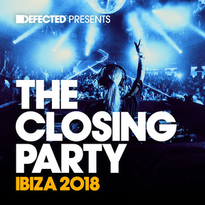 Defected Presents The Closing Party Ibiza 2018 (Explicit)