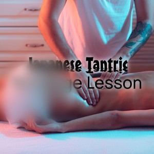 Japanese Tantric Massage Lesson - 1 Hour of Bodily Pleasure through Erotic Massage, Burning Desire, Pleasurable, Love Games, Orgasmic Experience, Make Love