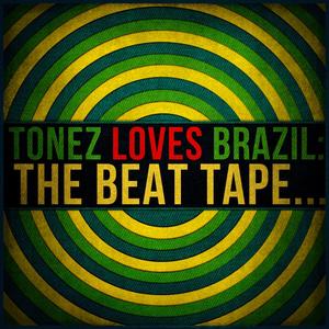 Tonez Loves Brazil: The Beat Tape