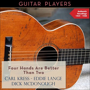 Four Hands Are Better Than Two - Guitar Players (Authentic Recordings 1924 - 1938)