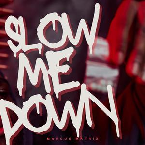 Slow Me Down (Explicit)