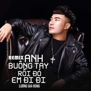 Anh Buông Tay Rồi Đó Em Đi Đi (Remix)