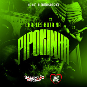 Charles Bota na Pipokinha (Explicit)