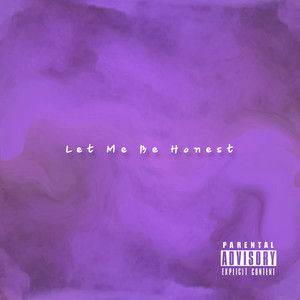 Let Me Be Honest (Explicit)