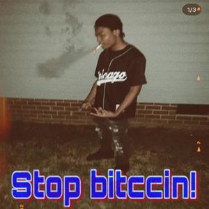 STOP BITCCIN! (feat. 2percz) [Explicit]