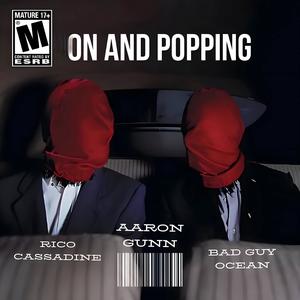 On And Popping (feat. Bad Guy Ocean & Aaron Gunn) (Explicit)