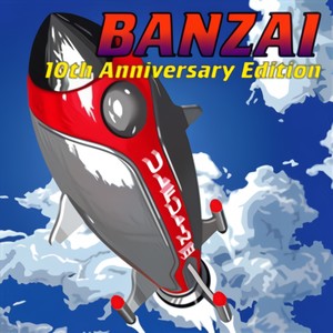 BANZAI 10th Anniversary Edition