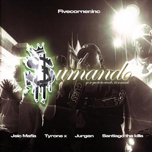 SUMANDO (feat. Jürgen J, Santiago The killa & Jeic Mafia) (Explicit)