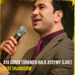 Aya Döndi Türkmen Halk Aydymy (Live)