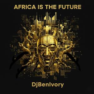 AFRICA IS THE FUTURE