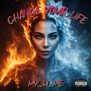 Change Your Life V1 (Explicit)