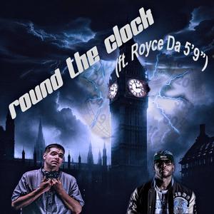 Round The Clock (feat. Royce Da 5'9") [Explicit]