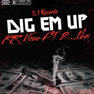 Dig Em Up (Explicit)