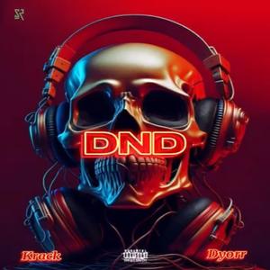 DND (feat. Krack & Dyorr) (Explicit)