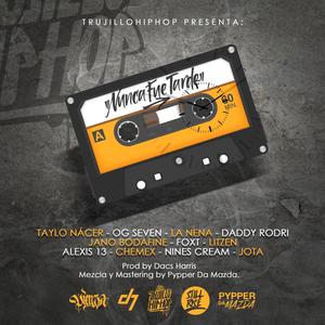 Nunca Fue Tarde (feat. Trujillohiphop, JOTA, Litzen, OG Seven, Daddy Pr, Fox T, Jano Bonafide, La Nena, Chemex, Alexis Xlll, Taylor Nácer, Dacs Harris & Nine's Cream) [Explicit]