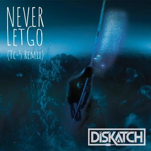 DisKatch - Never Let Go (Tc-5 Remix)