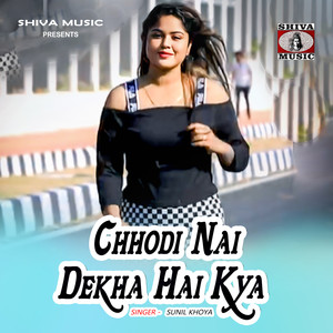 Chhodi Nai Dekha Hai Kya