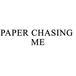 Paper Chasing Me (Explicit)