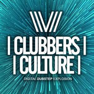 Clubbers Culture: Digital Dubstep Explosion