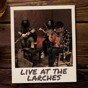 Live at the Larches