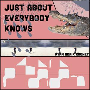 just about everybody knows (feat. rycootermelontramp & Ryanrooney)