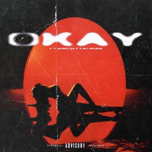 okay! (feat. knighttkuran & prod.squirlbeats) (Explicit)